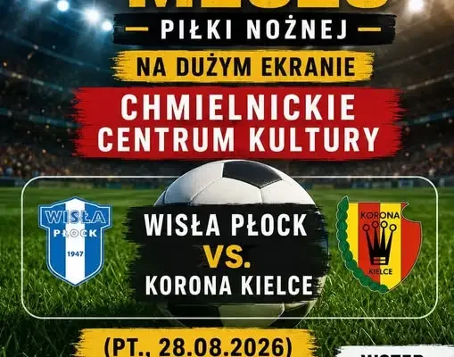 Kibice w Chmielniku obejrzą mecz Wisły Płock z Koroną Kielce na dużym ekranie