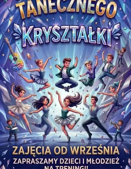 Zespół taneczny „Kryształki” zaprasza na zajęcia – rusza nabór na nowy sezon