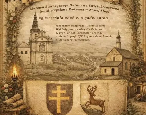760 lat Nowej Słupi – jubileuszowa konferencja w Muzeum Starożytnego Hutnictwa